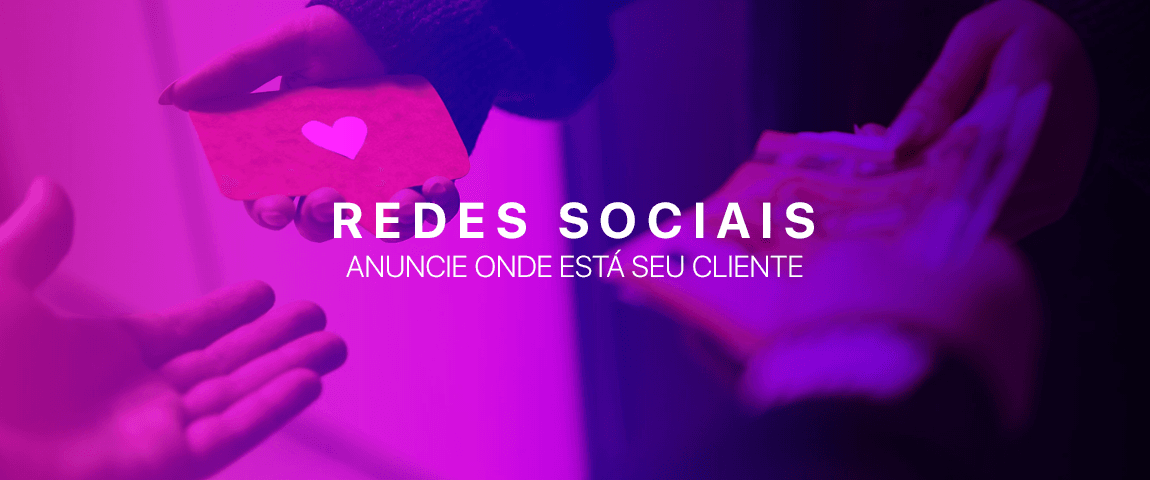 ANUNCIE ONDE ESTÁ SEU CLIENTE: FACEBOOK E INSTAGRAM