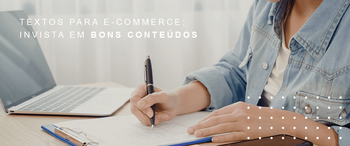 Textos para e-commerce: invista em bons conteúdos