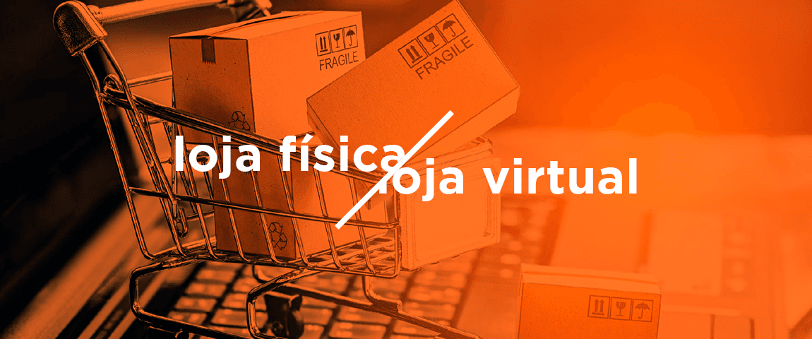 Loja virtual x Loja física - 4 principais diferenças entre as duas